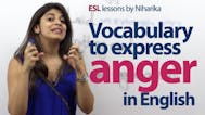 Now how do you describe someone who is angry?