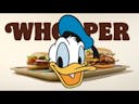 Donald Duck sings, whopper whopper