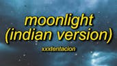 XXXTENTACION - Moonlight (Indian Version Lyrics)