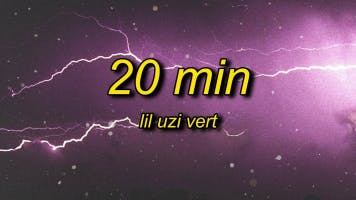 Lil Uzi Vert - 20 Min (bc i like this song)
