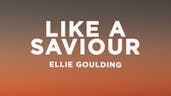 Ellie Goulding - Like A Saviour