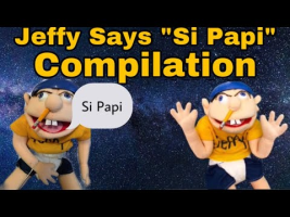 Jeffy Says “Si Papi”