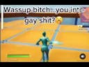 Wassup bitch...You into gay shit (funny meme lmfao 🤣)