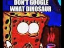 DONT SEARCH UP WHAT DINOSAUR HAS 500 TEETH AT 3 AM