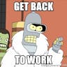 Bender Back to work