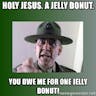 Sgt. Hartman Owe me Donut