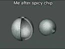 Me when spicy chip