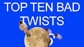 Top Ten Bad Twists