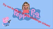 I edited Peppa Pig