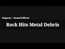 Rock Hits Metal Debris