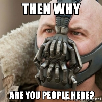 Bane Why are you people here?