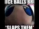 Nice Balls Bro