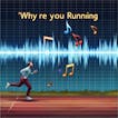 Why Are You Running