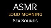 ASMR - SEX SOUNDS - MOANING