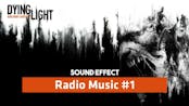 Dying Light | Radio Music #1 [Sound Effect]