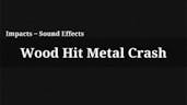 Wood Hit Metal Crash