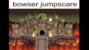 Bowser Jumpscare