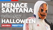 Menace Santana | Freestyle Boosk'Halloween