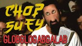 Globglogabgalab - Chop Suey