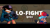 Friday Night Funkin’| “Lo-Fight” Lyrics