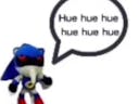 Metal sonic hue hue hue hue