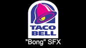 Taco Bell "Bong" SFX