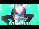 Chug chug with u but funny version