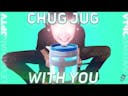 Chug chug with u but funny version