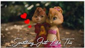 Alvin And The Chipmunks - Something Just Like This 