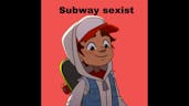 Subway sexist