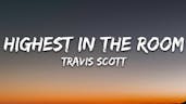 Highest in the room -Travis scott