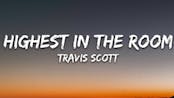 Highest in the room -Travis scott