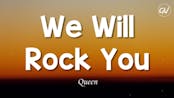 WE WILL ROCK YOU