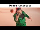 Peach Jumpscare