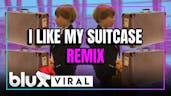 "I Like My Suitcase" (REMIX)