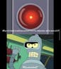 Bender Why not?