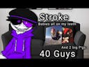 Stroke 40 guys