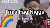 Spotszn - I'm a Fag Nigga (Lyrics)