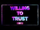 Willing To Trust Someone