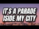 its a parade in side my city