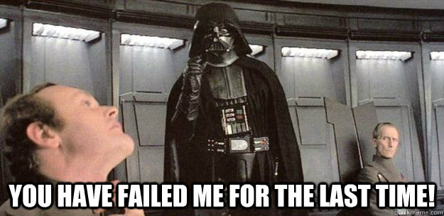 Darth Vader Failed me