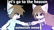 (1) Lets go to Heaven | Animation Meme Sound