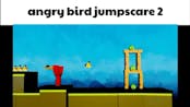 Angry Birds Jumpscare 2