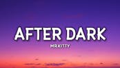 After Dark - Mr. Kitty (Song)