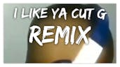 I LIKE YA CUT G (REMIX)