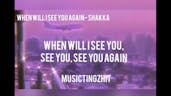 When Will I See You Again- Shakka (Lyrics)