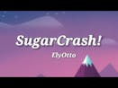 SugarCrash! - ElyOtto