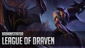 Welcome to theLeague of Draven