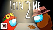 Lyin' 2 Me - Among Us Song - CG5