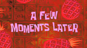 A FEW MOMENTS LATER (HD) Spongebob Time cards + DOWNLOAD